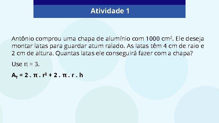 Atividade 1 Antônio comprou uma chapa de alumínio com 1000 cm 2. Ele deseja