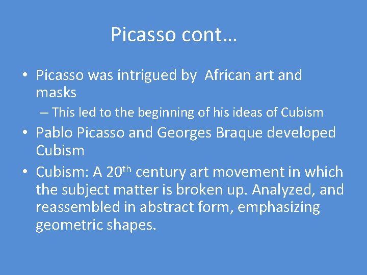 Picasso cont… • Picasso was intrigued by African art and masks – This led