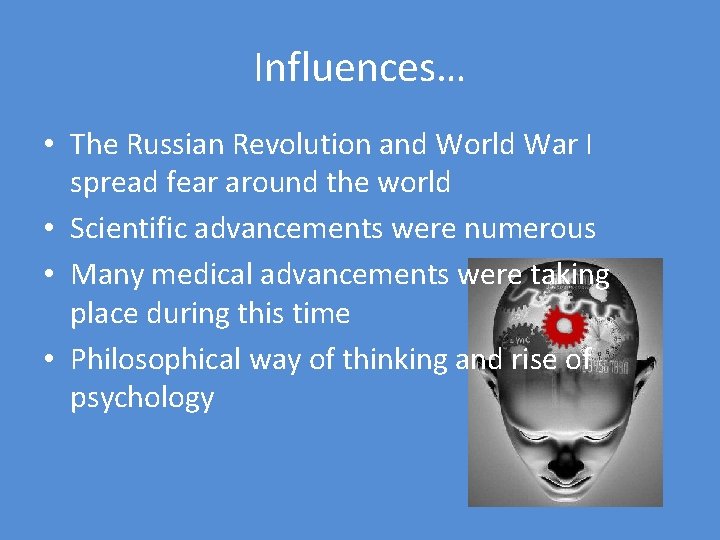 Influences… • The Russian Revolution and World War I spread fear around the world