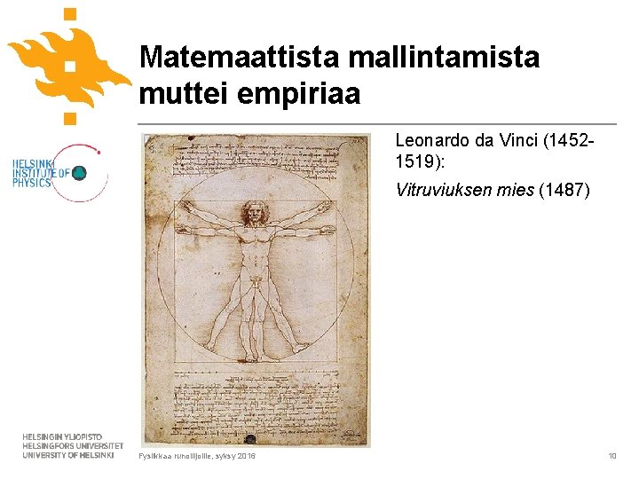 Matemaattista mallintamista muttei empiriaa Leonardo da Vinci (14521519): Vitruviuksen mies (1487) Fysiikkaa runoilijoille, syksy