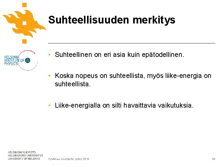 Suhteellisuuden merkitys • Suhteellinen on eri asia kuin epätodellinen. • Koska nopeus on suhteellista,