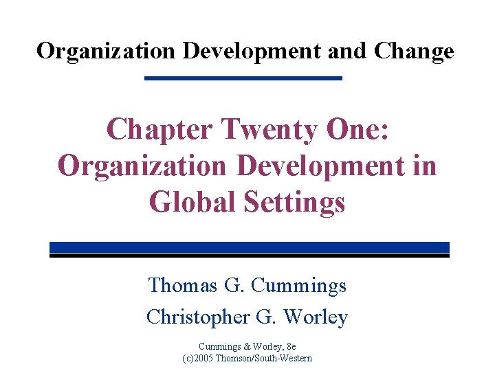 Organization Development and Change Chapter Twenty One: Organization Development in Global Settings Thomas G.