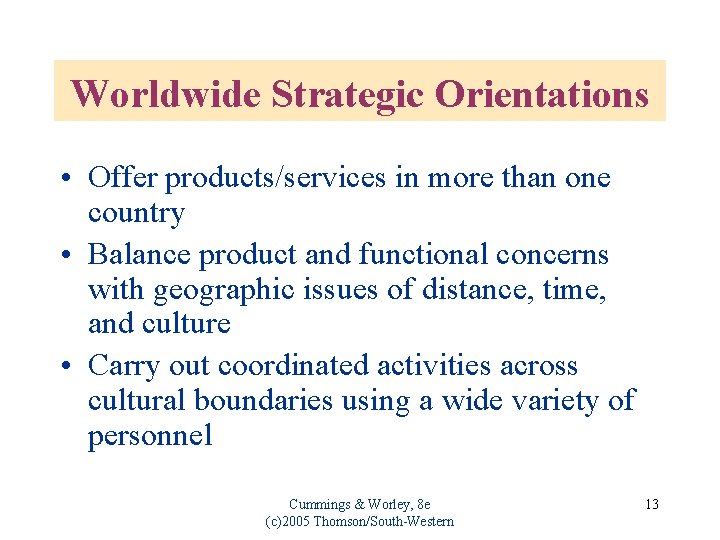 Worldwide Strategic Orientations • Offer products/services in more than one country • Balance product