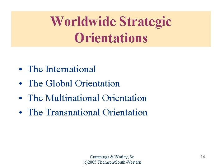 Worldwide Strategic Orientations • • The International The Global Orientation The Multinational Orientation The