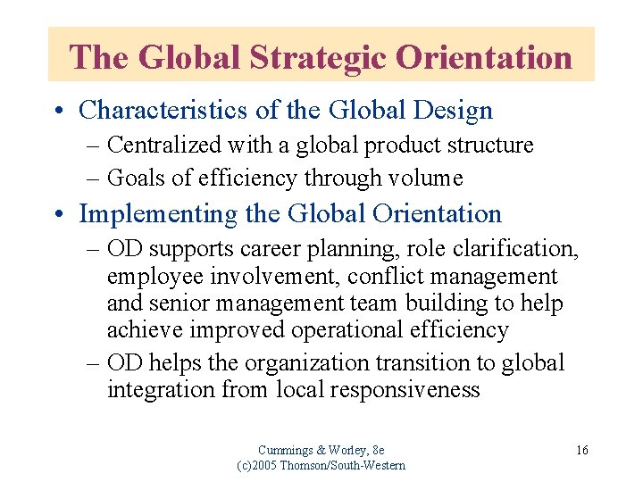 The Global Strategic Orientation • Characteristics of the Global Design – Centralized with a