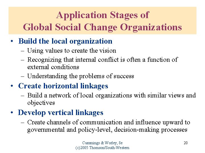 Application Stages of Global Social Change Organizations • Build the local organization – Using