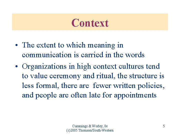 Context • The extent to which meaning in communication is carried in the words