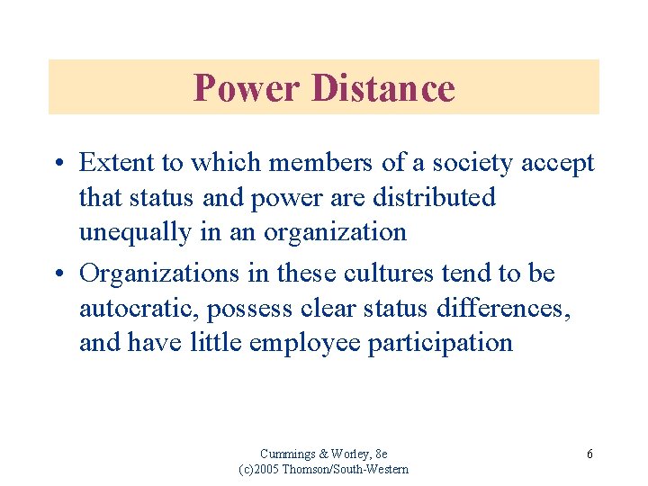 Power Distance • Extent to which members of a society accept that status and