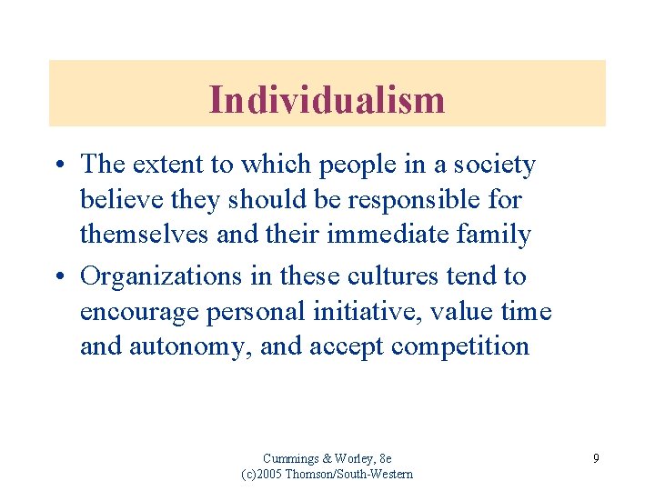 Individualism • The extent to which people in a society believe they should be