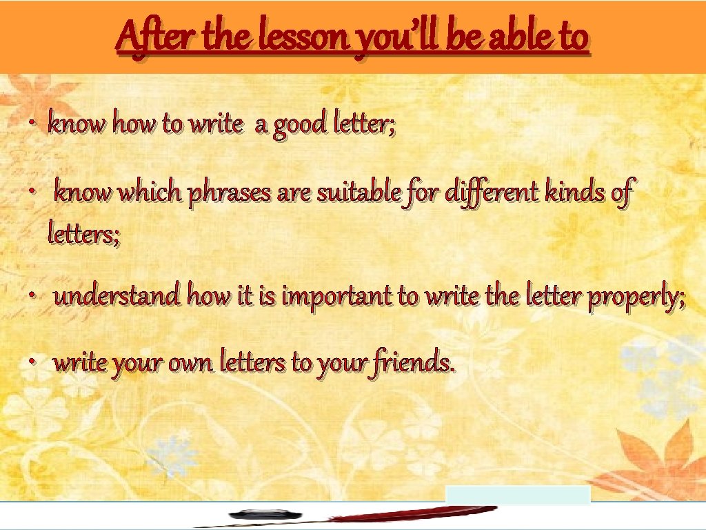 After the lesson you’ll be able to • know how to write a good