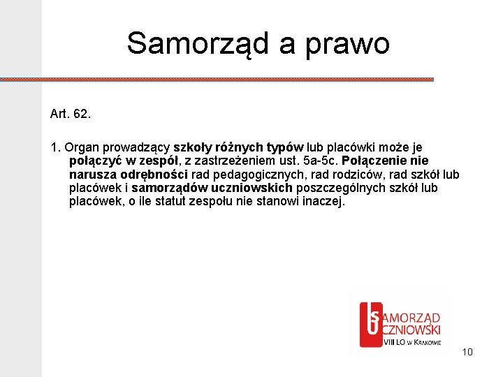 Samorząd a prawo Art. 62. 1. Organ prowadzący szkoły różnych typów lub placówki może