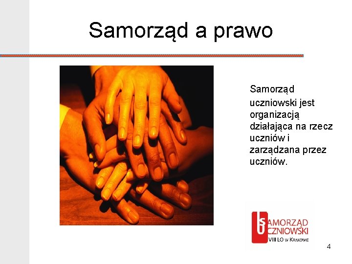 Samorząd a prawo Samorząd uczniowski jest organizacją działająca na rzecz uczniów i zarządzana przez