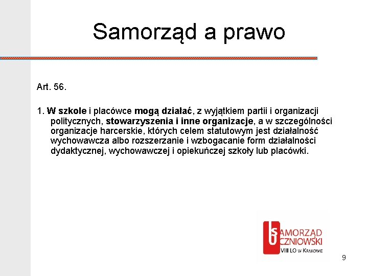 Samorząd a prawo Art. 56. 1. W szkole i placówce mogą działać, z wyjątkiem