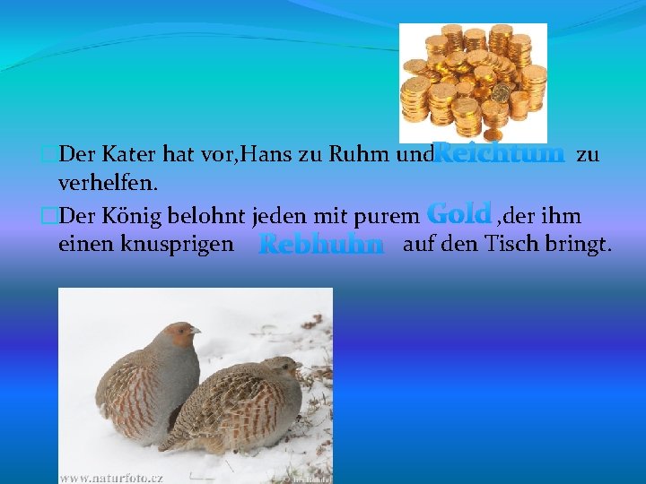 �Der Kater hat vor, Hans zu Ruhm und. Reichtum zu verhelfen. �Der König belohnt