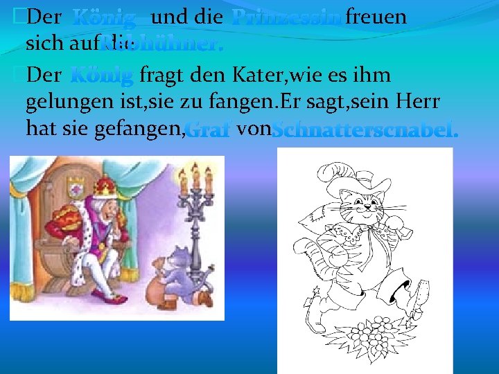 �Der König und die Prinzessin freuen sich auf. Rebhühner. die �Der König fragt den