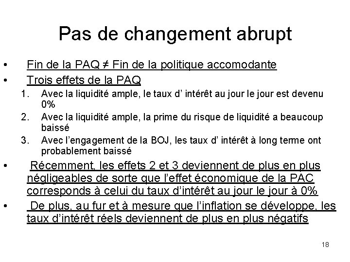 Pas de changement abrupt • • Fin de la PAQ ≠ Fin de la