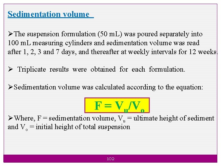 Sedimentation volume ØThe suspension formulation (50 m. L) was poured separately into 100 m.