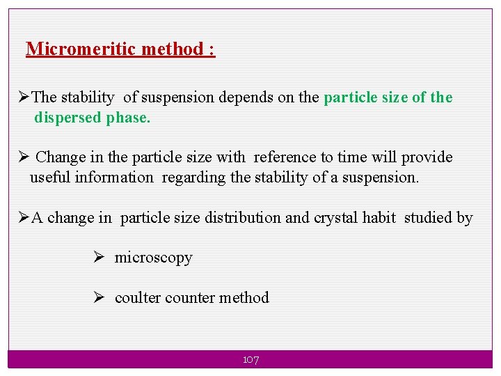 Micromeritic method : ØThe stability of suspension depends on the particle size of the