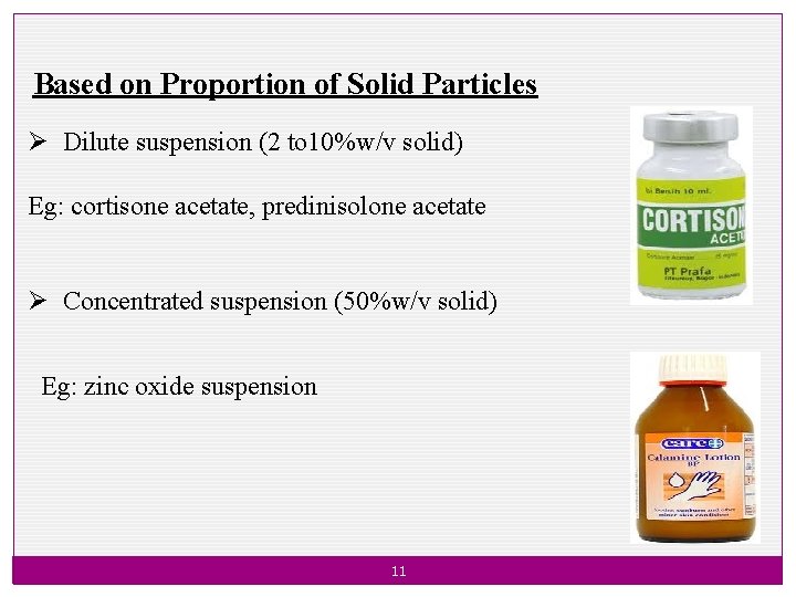 Based on Proportion of Solid Particles Ø Dilute suspension (2 to 10%w/v solid) Eg:
