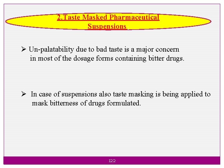 2. Taste Masked Pharmaceutical Suspensions. Ø Un-palatability due to bad taste is a major