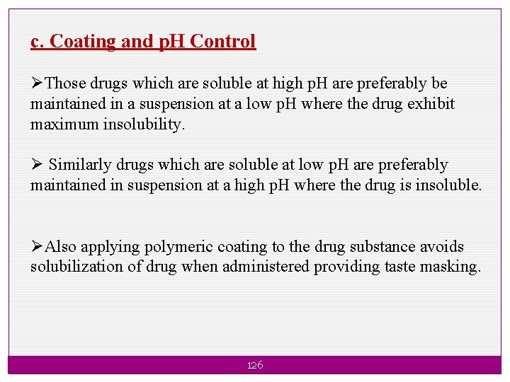 c. Coating and p. H Control ØThose drugs which are soluble at high p.