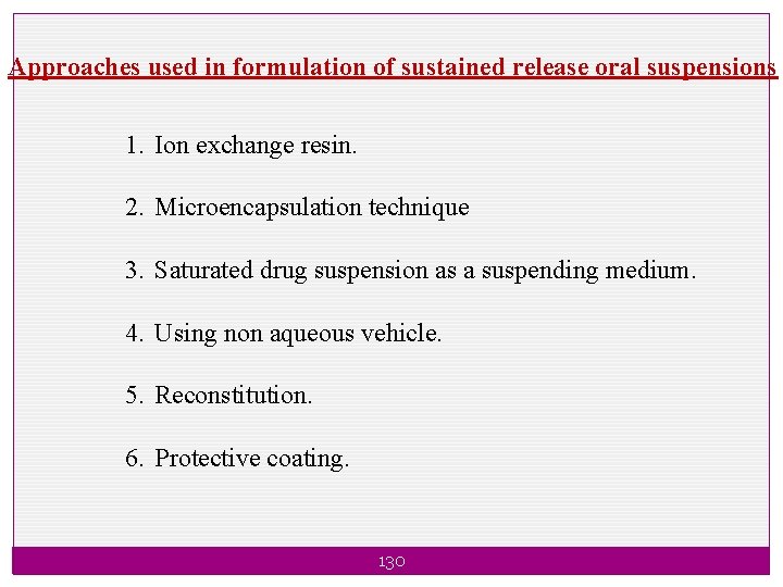 Approaches used in formulation of sustained release oral suspensions 1. Ion exchange resin. 2.