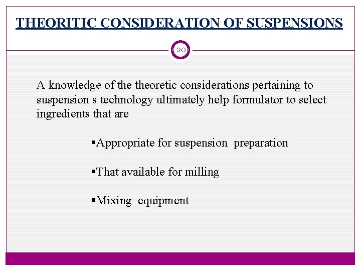 THEORITIC CONSIDERATION OF SUSPENSIONS 20 A knowledge of theoretic considerations pertaining to suspension s