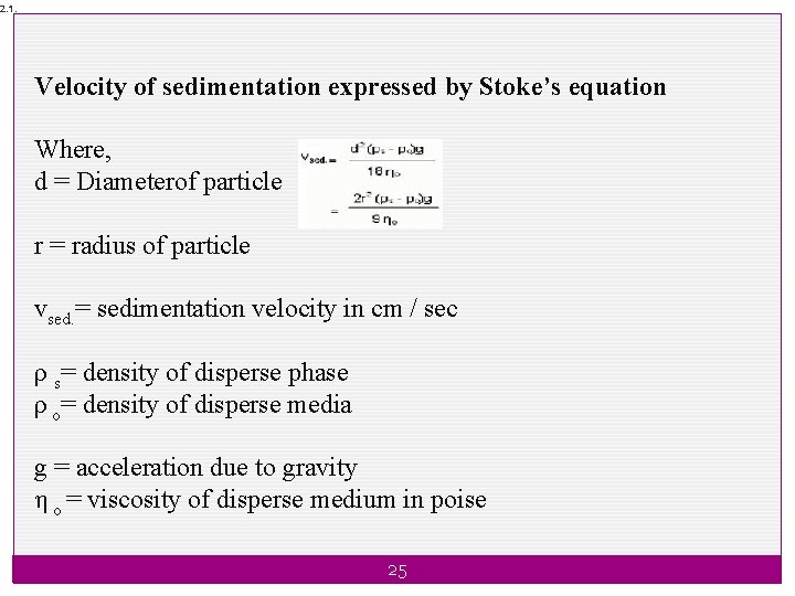 2. 1. Velocity of sedimentation expressed by Stoke’s equation Where, d = Diameterof particle