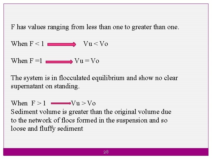 F has values ranging from less than one to greater than one. When F