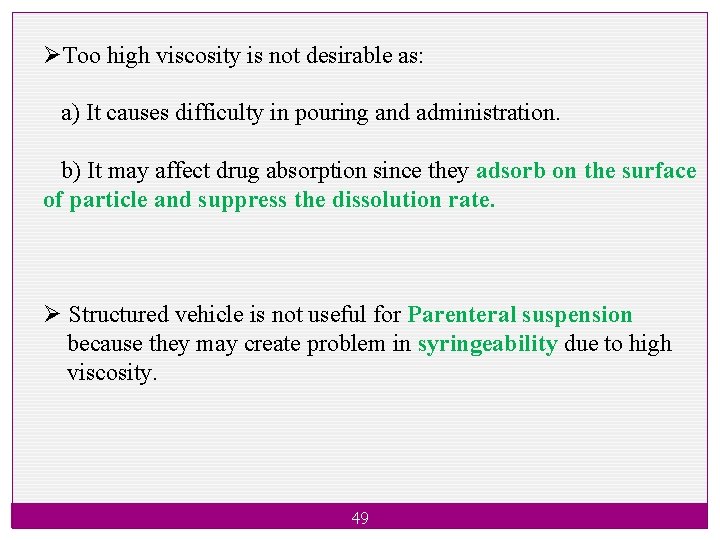 ØToo high viscosity is not desirable as: a) It causes difficulty in pouring and