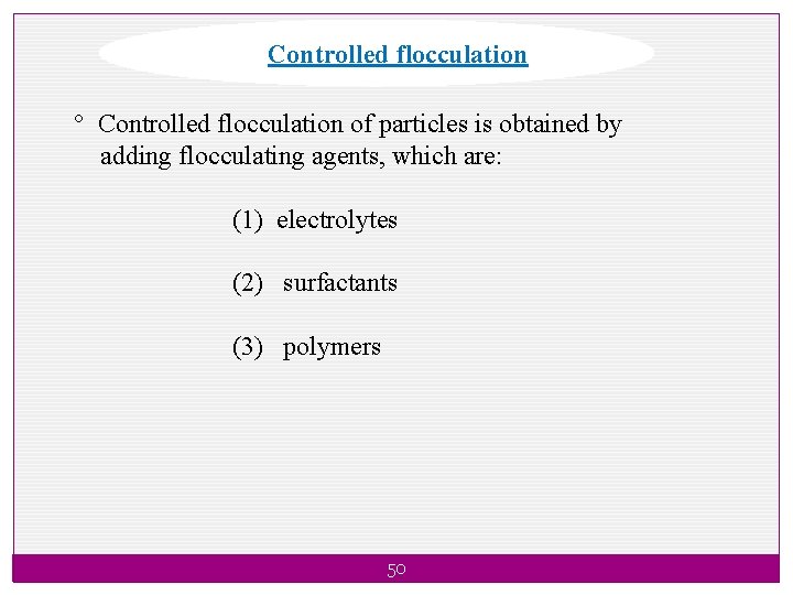 Controlled flocculation ° Controlled flocculation of particles is obtained by adding flocculating agents, which
