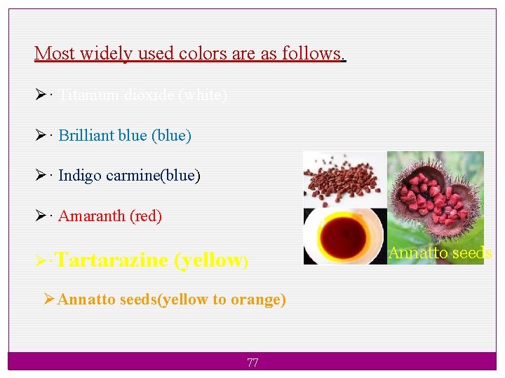 Most widely used colors are as follows. Ø· Titanium dioxide (white) Ø· Brilliant blue