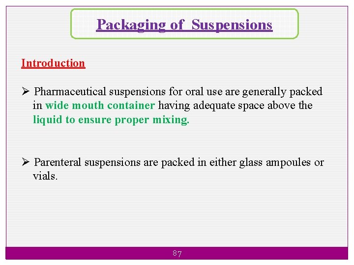 Packaging of Suspensions Introduction Ø Pharmaceutical suspensions for oral use are generally packed in