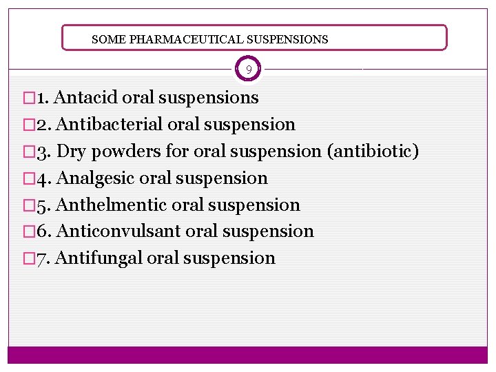 SOME MARKETED SUSPENSIONS SOME PHARMACEUTICAL SUSPENSIONS 9 � 1. Antacid oral suspensions � 2.