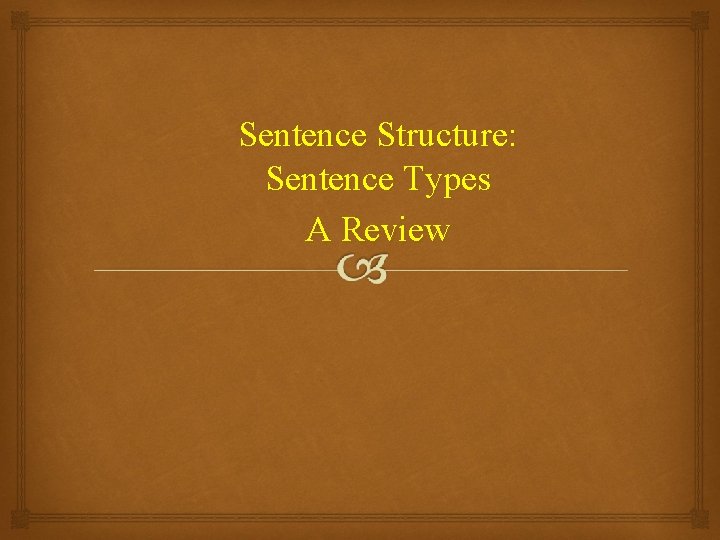 Sentence Structure: Sentence Types A Review 