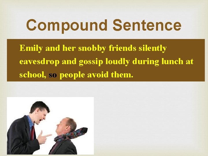 Compound Sentence friends silently Emily and her snobby eavesdrop and gossip loudly during lunch