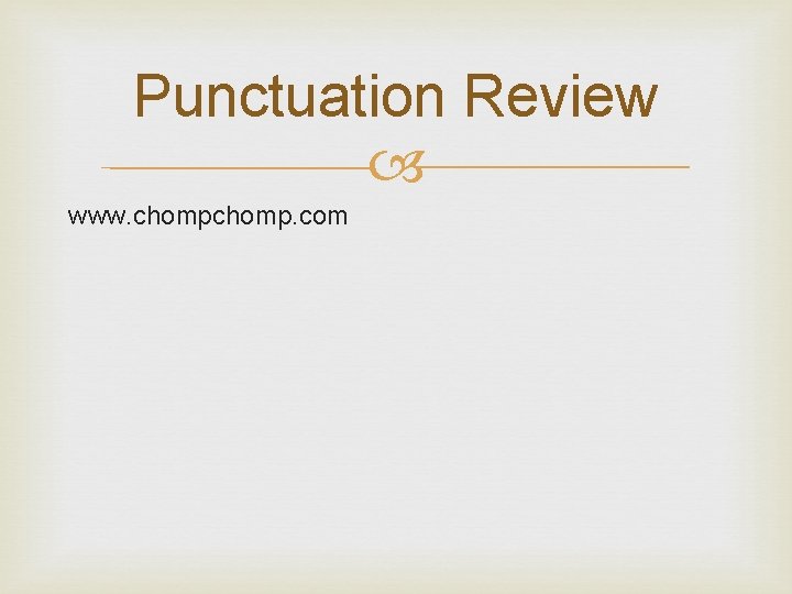 Punctuation Review www. chomp. com 