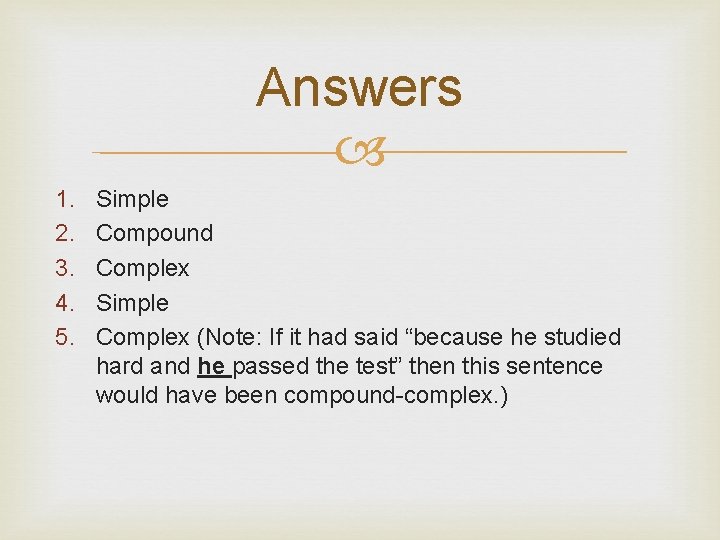 Answers 1. 2. 3. 4. 5. Simple Compound Complex Simple Complex (Note: If it