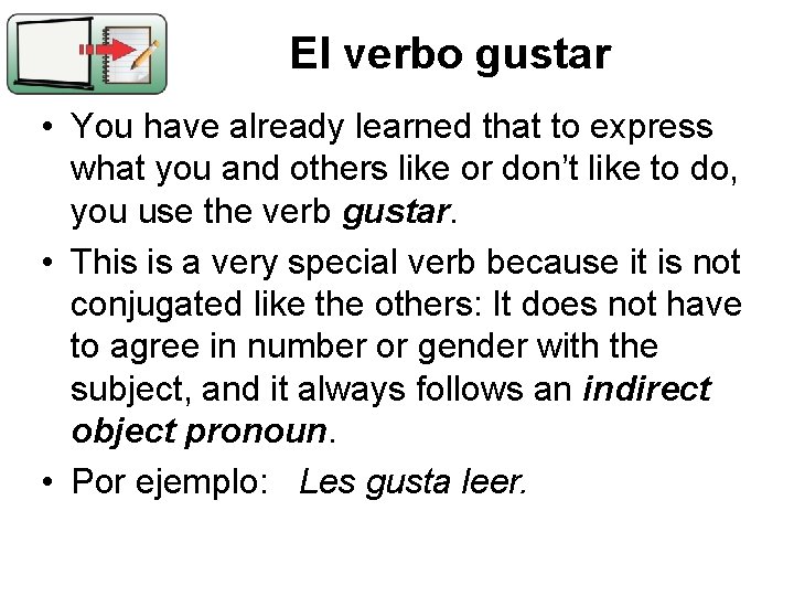 El verbo gustar • You have already learned that to express what you and