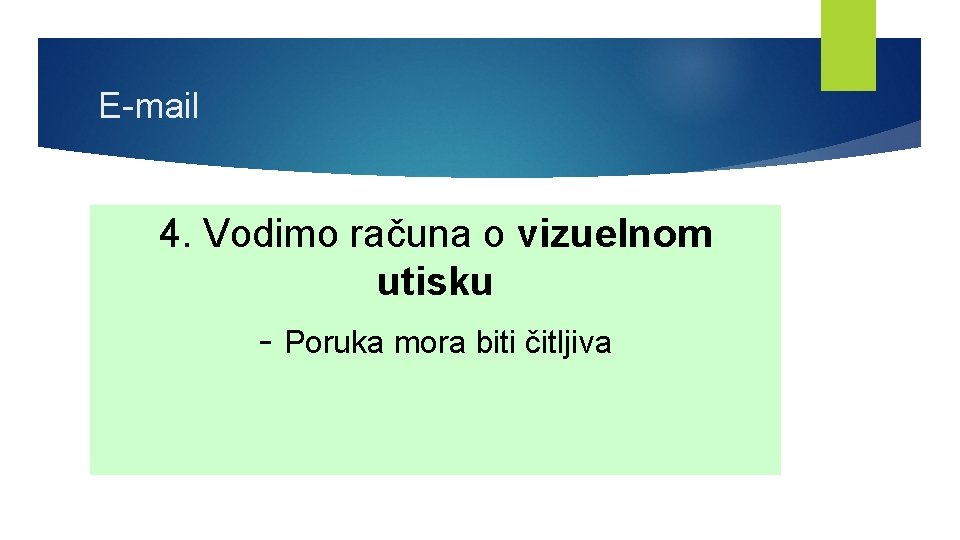 E-mail 4. Vodimo računa o vizuelnom utisku - Poruka mora biti čitljiva 