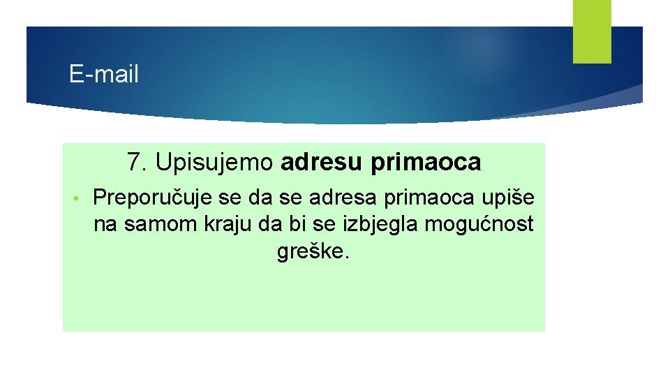 E-mail 7. Upisujemo adresu primaoca • Preporučuje se da se adresa primaoca upiše na