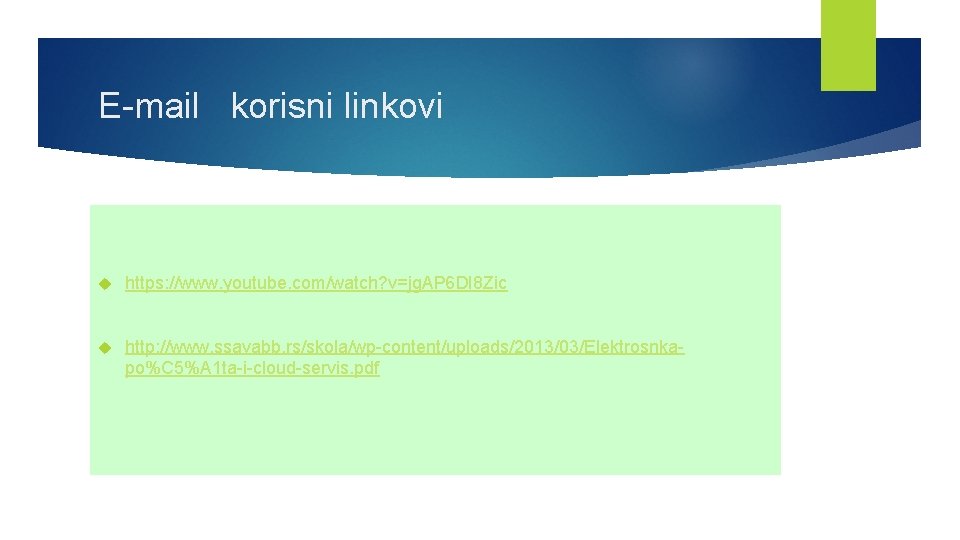 E-mail korisni linkovi https: //www. youtube. com/watch? v=jg. AP 6 DI 8 Zic http: