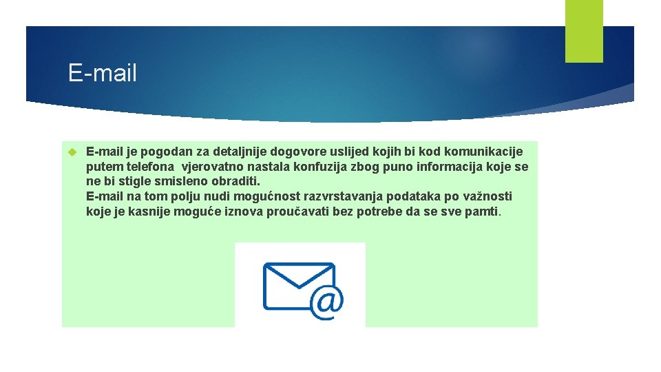 E-mail je pogodan za detaljnije dogovore uslijed kojih bi kod komunikacije putem telefona vjerovatno