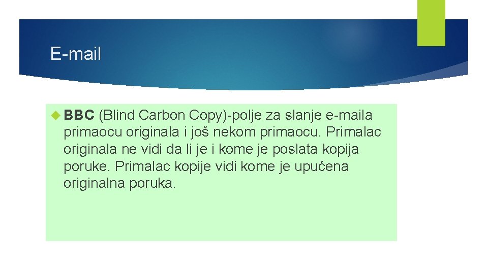 E-mail BBC (Blind Carbon Copy)-polje za slanje e-maila primaocu originala i još nekom primaocu.