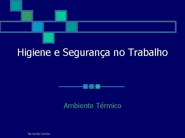 Higiene e Segurança no Trabalho Ambiente Térmico fernando Santos 