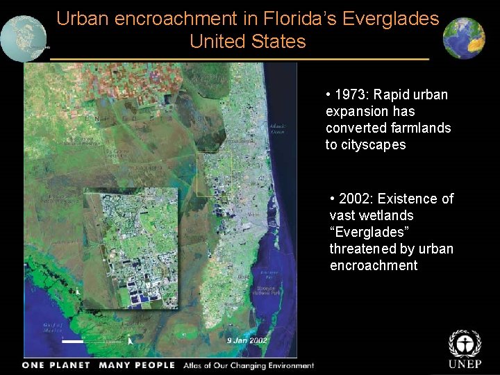 Urban encroachment in Florida’s Everglades United States • 1973: Rapid urban expansion has converted