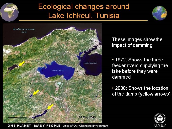 Ecological changes around Lake Ichkeul, Tunisia These images show the impact of damming •