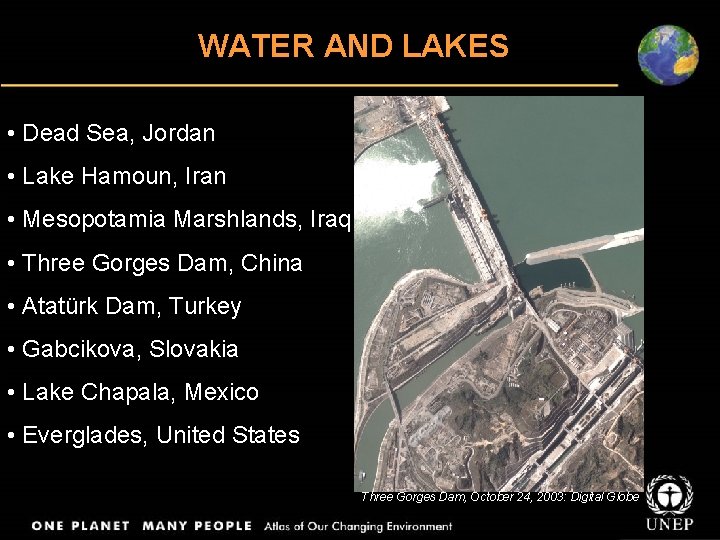 WATER AND LAKES • Dead Sea, Jordan • Lake Hamoun, Iran • Mesopotamia Marshlands,