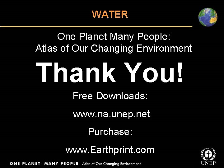 WATER One Planet Many People: Atlas of Our Changing Environment Thank You! Free Downloads: