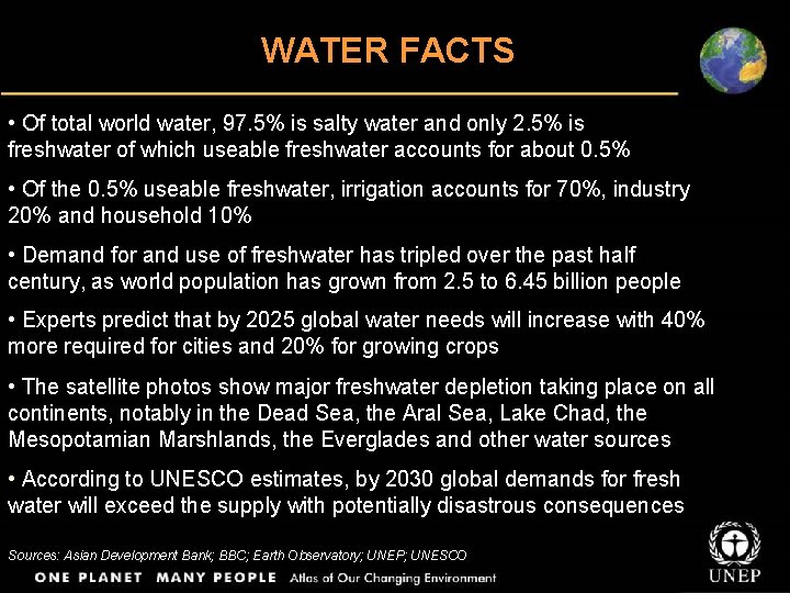WATER FACTS • Of total world water, 97. 5% is salty water and only